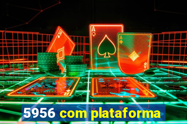 5956 com plataforma